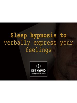 cover image of Sleep hypnosis to verbally express your feelings--A guided meditation--DST Hypno with Stu Newman